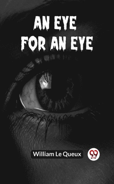William Le Queux - Eye For An Eye, E-bok