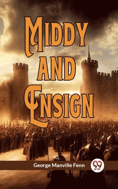 George Manville Fenn - Middy And Ensign, E-bok