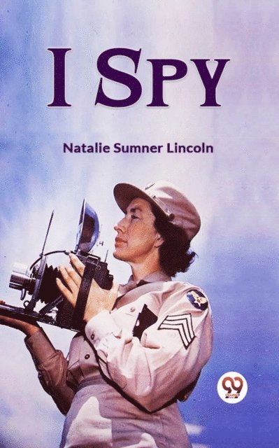 Natalie Sumner Lincoln - I Spy, E-bok