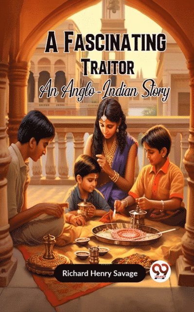Richard Henry Savage - Fascinating Traitor AN ANGLO-INDIAN STORY, E-bok