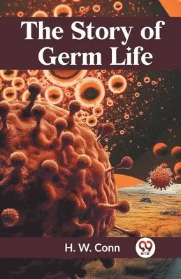 H. W. Conn - Story of Germ Life, Häftad. Tillgänglighet: Lägg i varukorg