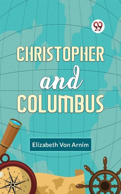Elizabeth Von Arnim - Christopher and Columbus, E-bok