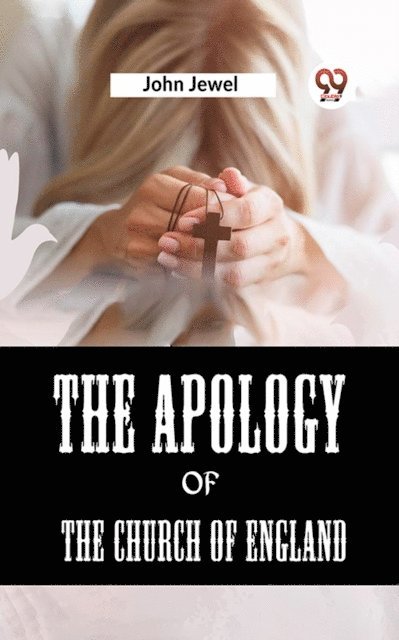 John Jewel - Apology of the Church of England, E-bok