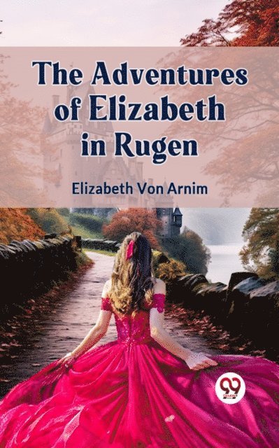 Elizabeth Von Arnim - Adventures of Elizabeth in Rugen, E-bok