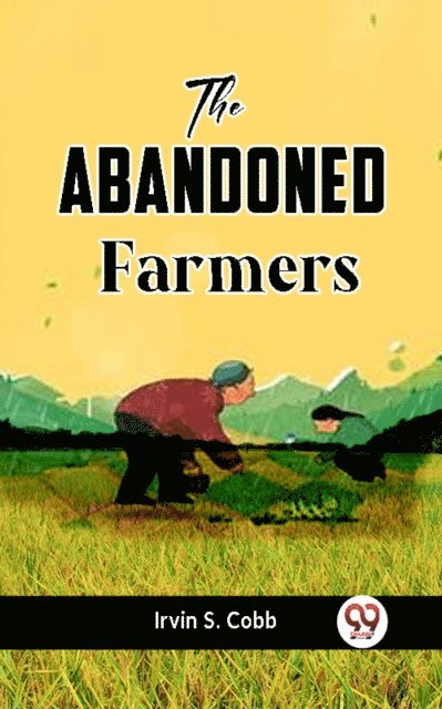 Irvin S. Cobb - Abandoned Farmers, E-bok