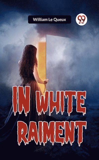 William Le Queux - In White Raiment, E-bok