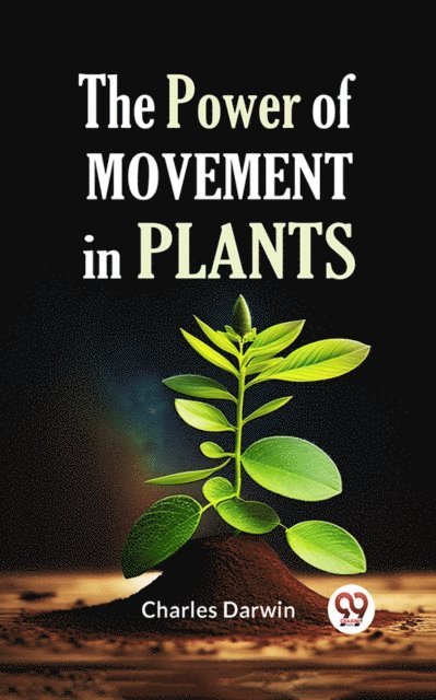 Charles Darwin - POWER OF MOVEMENT IN PLANTS, E-bok