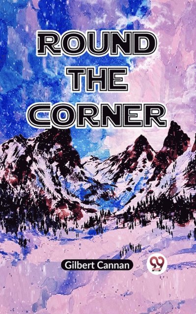 Gilbert Cannan - Round The Corner, E-bok