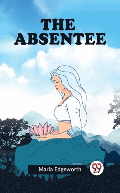 Maria Edgeworth - ABSENTEE, E-bok