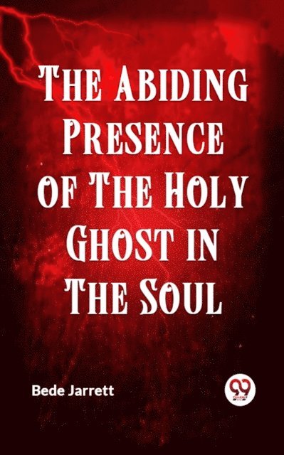 Bede Jarrett - Abiding Presence of the Holy Ghost in the Soul, E-bok
