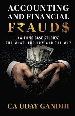 Uday Gandhi - ACCOUNTING AND FINANCIAL FRAUDS - THE WHAT, THE HOW, AND THE WHY (With 50 Case Studies)  (EditionFirst Edition), Övrigt