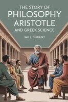 Will Durant - The Story of Philosophy: Aristotle and Greek Science (Grapevine edition), Häftad