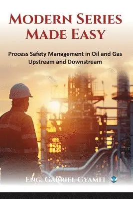 Eng Gabriel Gyamfi - Modern Series Made Easy: Process Safety Management in Oil and Gas Upstream and Downstream, Häftad. Tillgänglighet: Lägg i varukorg