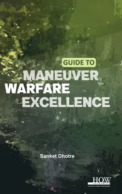 Sanket Dhotre - Guide to Maneuver Warfare Excellence, Övrigt. Tillgänglighet: Lägg i varukorg