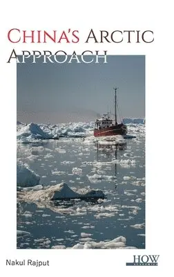 Nakul Rajput - China's Arctic Approach, Övrigt. Tillgänglighet: Lägg i varukorg
