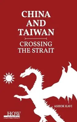 Ashok Kavi - China and Taiwan: Crossing the Strait, Övrigt. Tillgänglighet: Lägg i varukorg