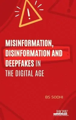 Bs Sodhi - Misinformation, Disinformation, and Deepfakes in the Digital Age, Övrigt. Tillgänglighet: Lägg i varukorg
