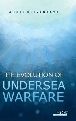 Abhir Srivastava - Evolution of Undersea Warfare, Övrigt. Tillgänglighet: Lägg i varukorg