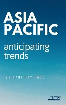 Ranvijay Paul - Asia Pacific: Anticipating Trends, Övrigt. Tillgänglighet: Lägg i varukorg