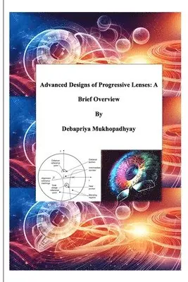 Advanced Designs of Progressive lenses: A brief Overview (EditionFirst Edition)