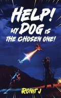 Help! My Dog Is The Chosen One!