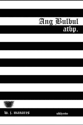 W J Manares - Ang Bulbul atbp. (Edition1). Tillgänglighet: Lägg i varukorg