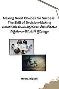 Making Good Choices for Success: The Skill of Decision-Making