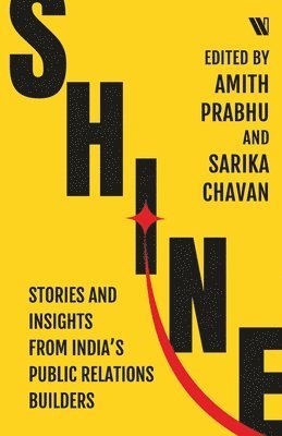 Amith Prabhu, Sarika Chavan - Shine: Stories and Insights from India's Public Relations Builders, Häftad