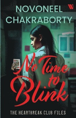 Novoneel Chakraborty - No Time to Blink - The Heartbreak Club Files 2, Häftad