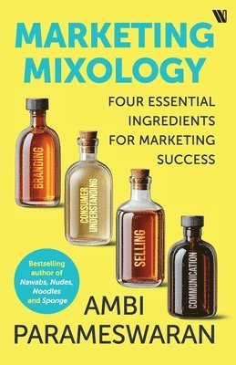 Ambi Parameswaran - Marketing Mixology: Four Essential Skills for Marketing Success, Häftad