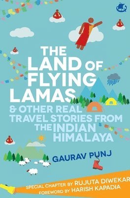 Gaurav Punj - Land of Flying Lamas & Other Real Travel Stories From the Indian Himalaya, Häftad
