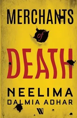 Neelima Dalmia Adhar - Merchants of Death, Häftad. Tillgänglighet: Lägg i varukorg