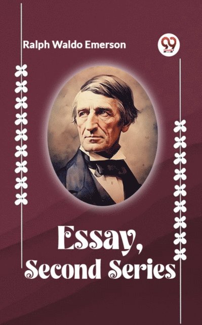 Ralph Waldo Emerson - Essays, Second Series, E-bok