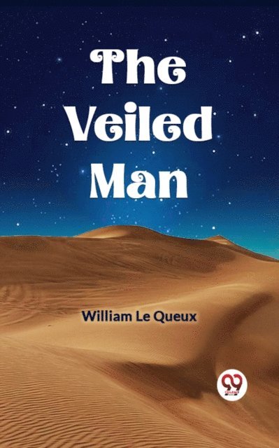 William Le Queux - Veiled Man, E-bok