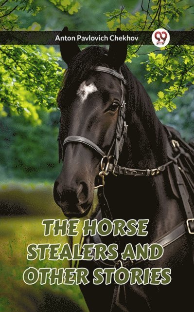 Anton Pavlovich Chekhov - HORSE STEALERS AND OTHER STORIES, E-bok