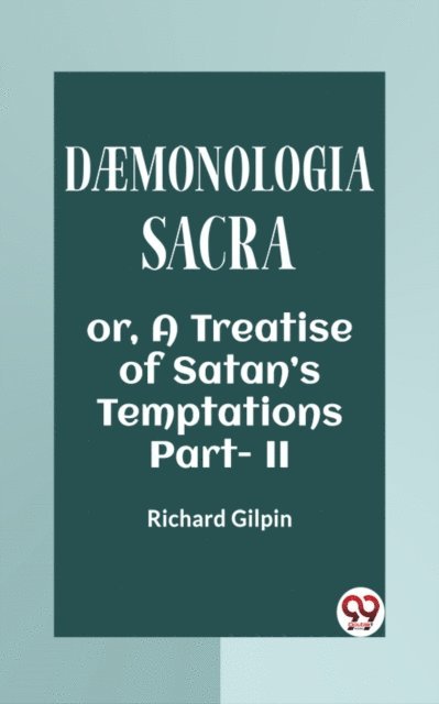 RICHARD GILPIN - Daemonologia Sacra Or, A Treatise Of Satan'S Temptations Part - II, E-bok