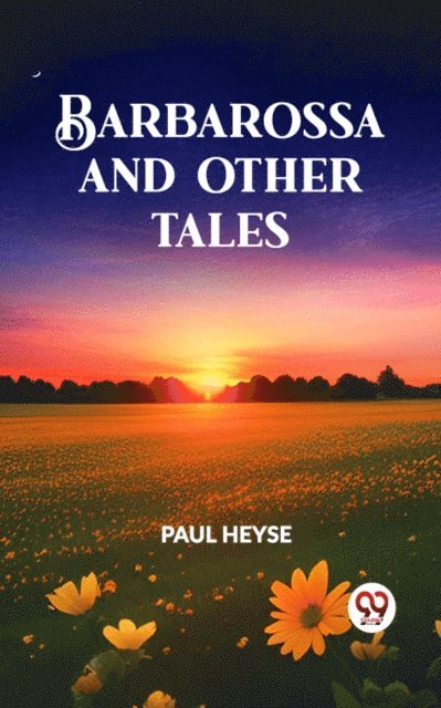 PAUL HEYSE - BARBAROSSA AND OTHER TALES, E-bok