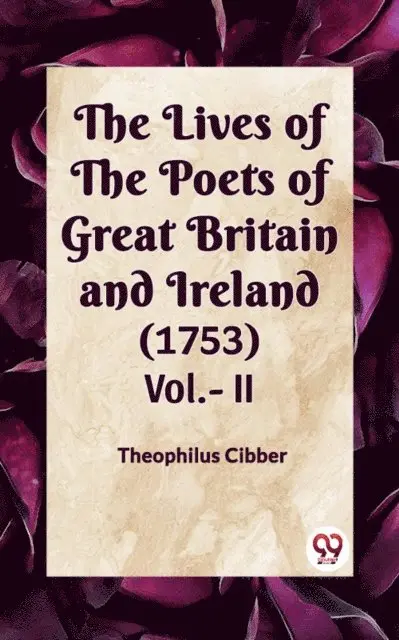 Theophilus Cibber - Lives Of The Poets Of Great Britain And Ireland (1753) Vol.-II, E-bok. Tillgänglighet: Lägg i varukorg