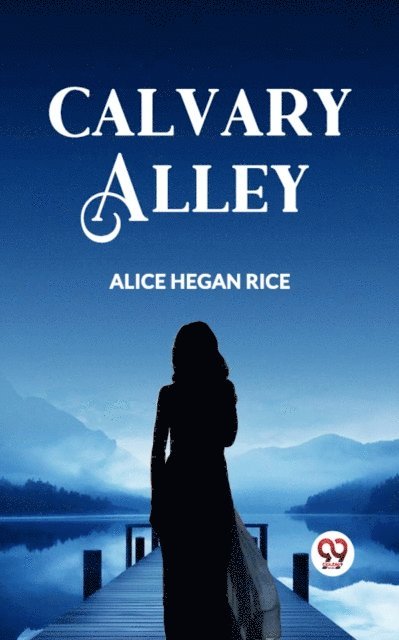 ALICE HEGAN RICE - CALVARY ALLEY, E-bok