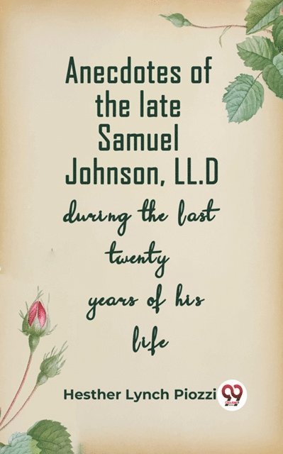 Hesther Lynch Piozzi - Anecdotes Of The Late Samuel Johnson, Ll.D During The Last Twenty Years Of His Life, E-bok