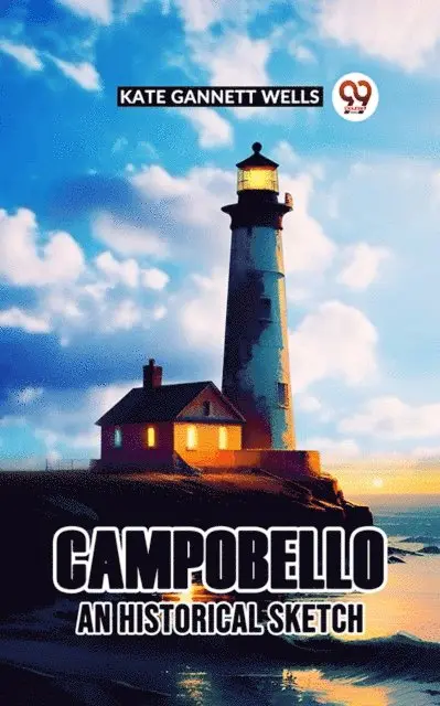 Kate Gannett Wells - Campobello An Historical Sketch, E-bok. Tillgänglighet: Lägg i varukorg