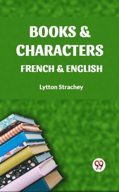 LYTTON STRACHEY - Books & Characters French & English, E-bok