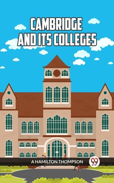 A HAMILTON THOMPSON - CAMBRIDGE AND ITS COLLEGES, E-bok