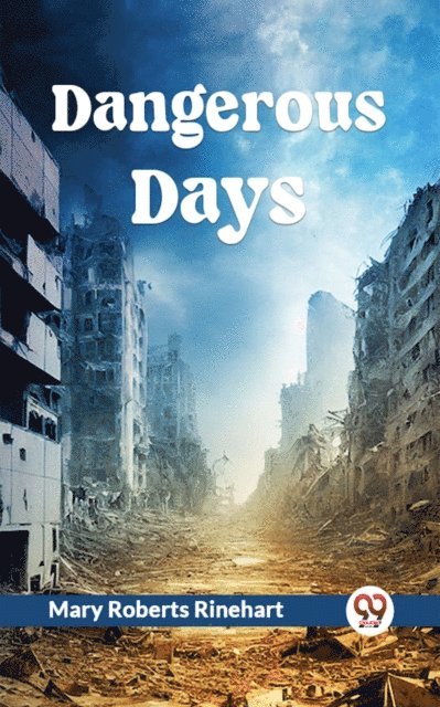 Mary Roberts Rinehart - Dangerous Days, E-bok