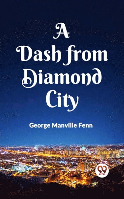 George Manville Fenn - Dash from Diamond City, E-bok