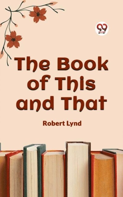 Robert Lynd - Book Of This And That, E-bok