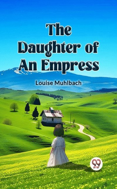 Louise Muhlbach - DAUGHTER OF AN EMPRESS, E-bok