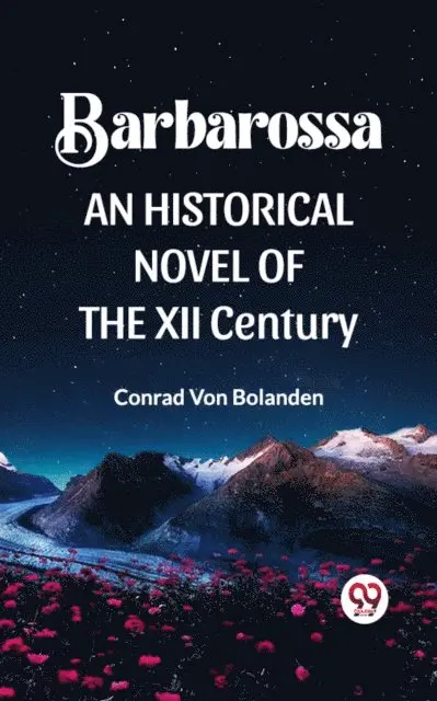 CONRAD VON BOLANDEN - BARBAROSSA AN HISTORICAL NOVEL OF THE XII CENTURY, E-bok. Tillgänglighet: Lägg i varukorg