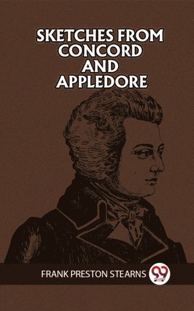 FRANK PRESTON STEARNS - Sketches From Concord And Appledore, E-bok