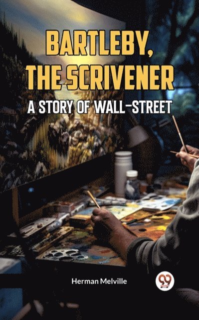 Herman Melville - Bartleby, The Scrivener A STORY OF WALL-STREET., E-bok